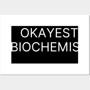 World okayest biochemist Posters and Art